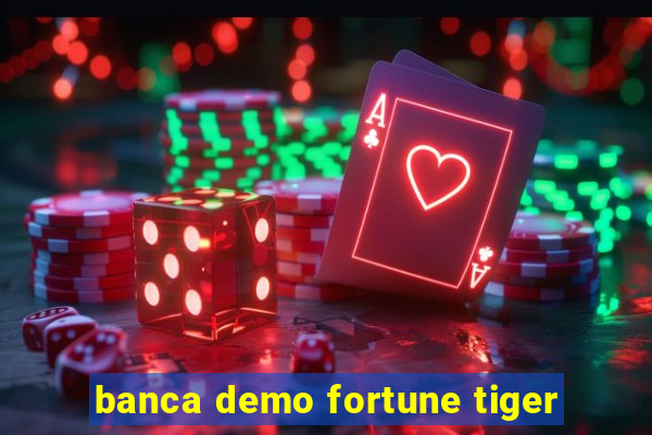 banca demo fortune tiger